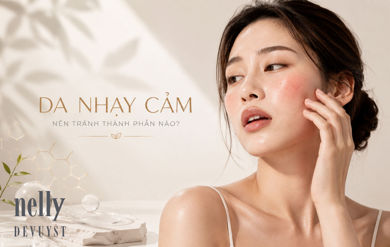 Da nhạy cảm nên tránh thành phần nào? 10 hoạt chất dễ gây kích ứng